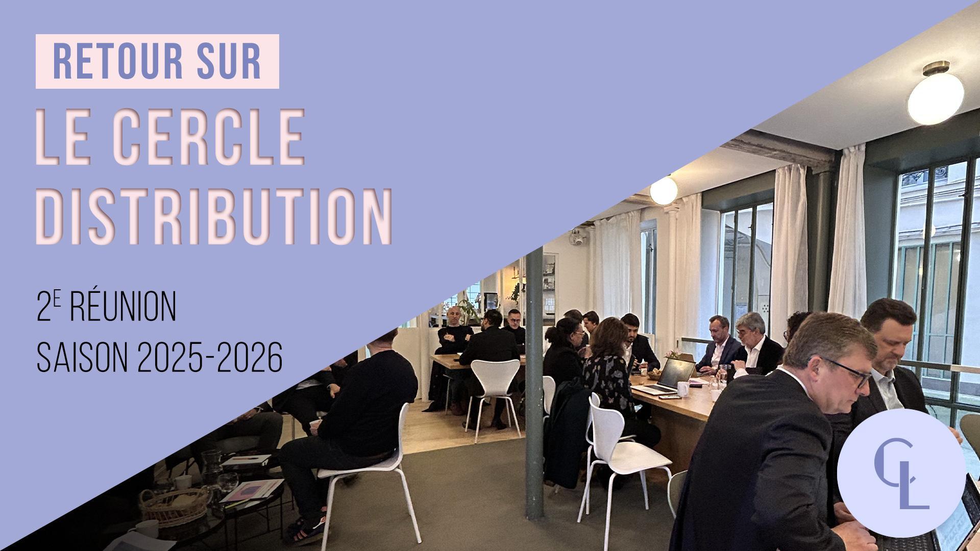 Visuel Cercle LAB : Retour sur la 2ème réunion du Cercle Distribution (saison 2025-2026)