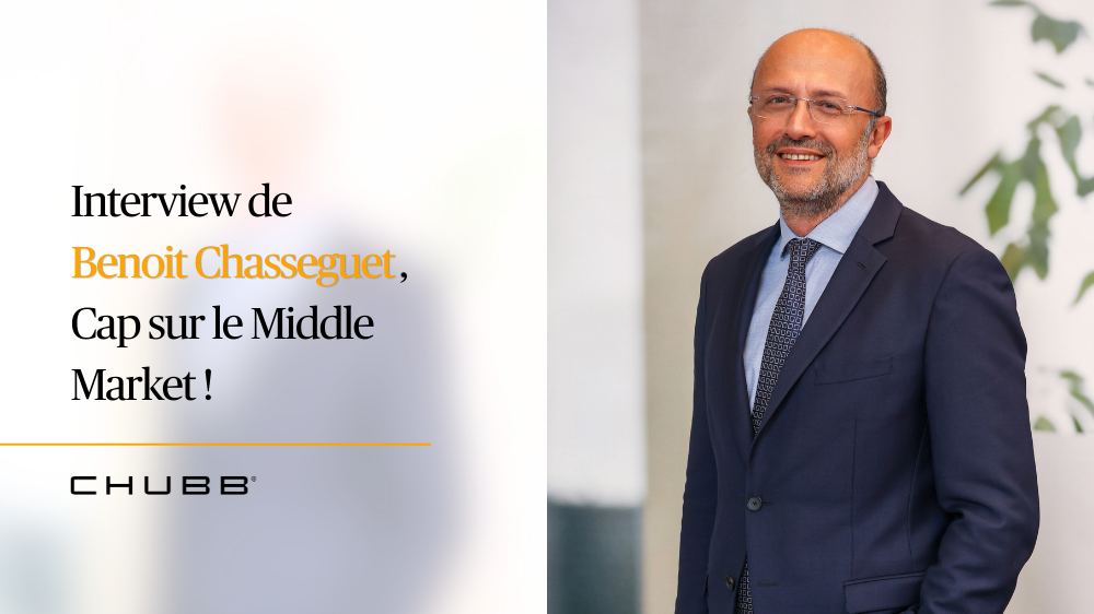 Visuel Interview de Benoit Chasseguet, Country President France : L’ambition de Chubb pour le Middle Market en 2026