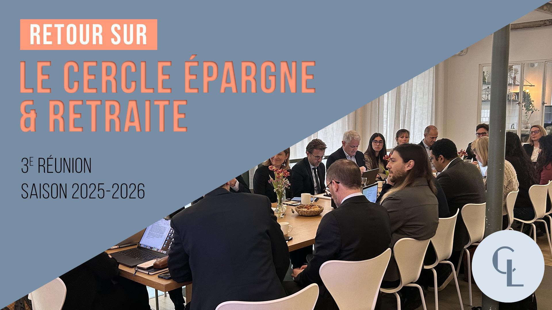 Cercle LAB : Retour sur la 3e réunion du Cercle épargne/retraite (saison 2025-2026)