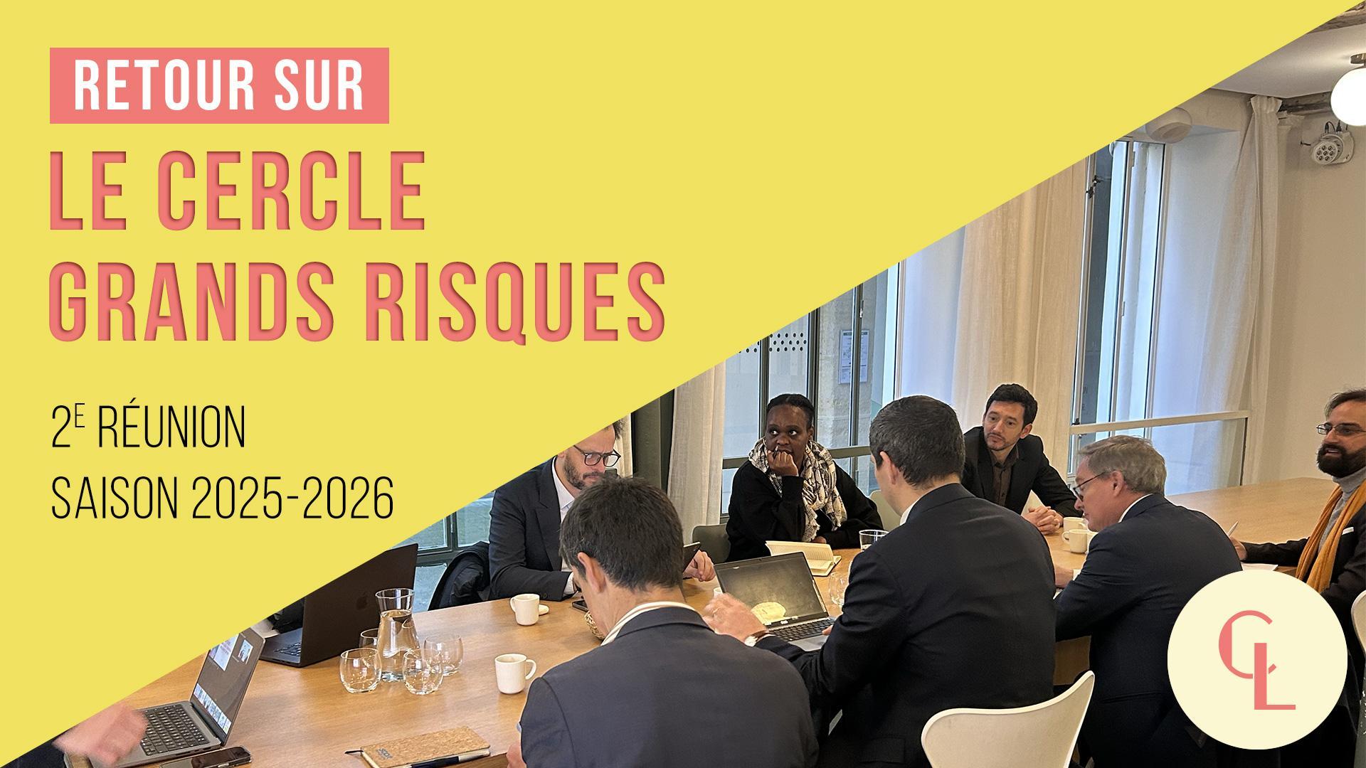 Visuel Cercle LAB : Retour sur la 2ème réunion du Cercle Grands Risques (saison 2025-2026)