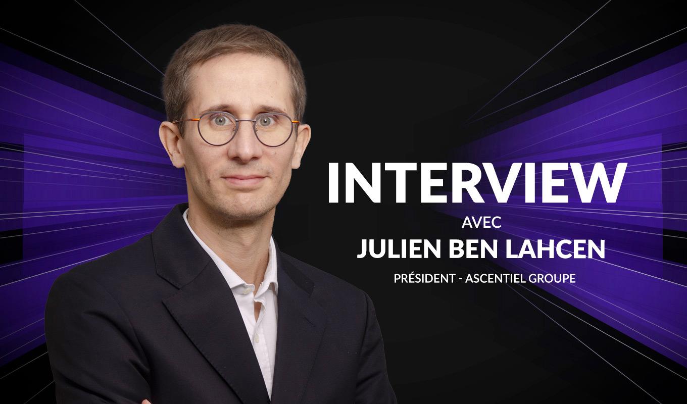 Visuel Julien Ben Lahcen (Ascentiel) : "Nous n’avons pas attendu ChatGPT pour utiliser l’IA"