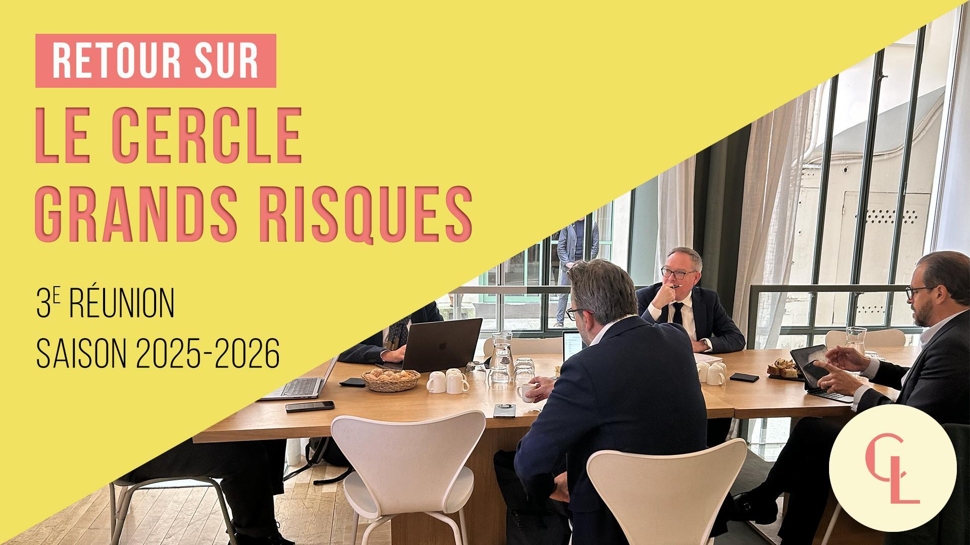 Visuel Cercle LAB : Retour sur la 3ème réunion du Cercle Grands Risques (saison 2025-2026)
