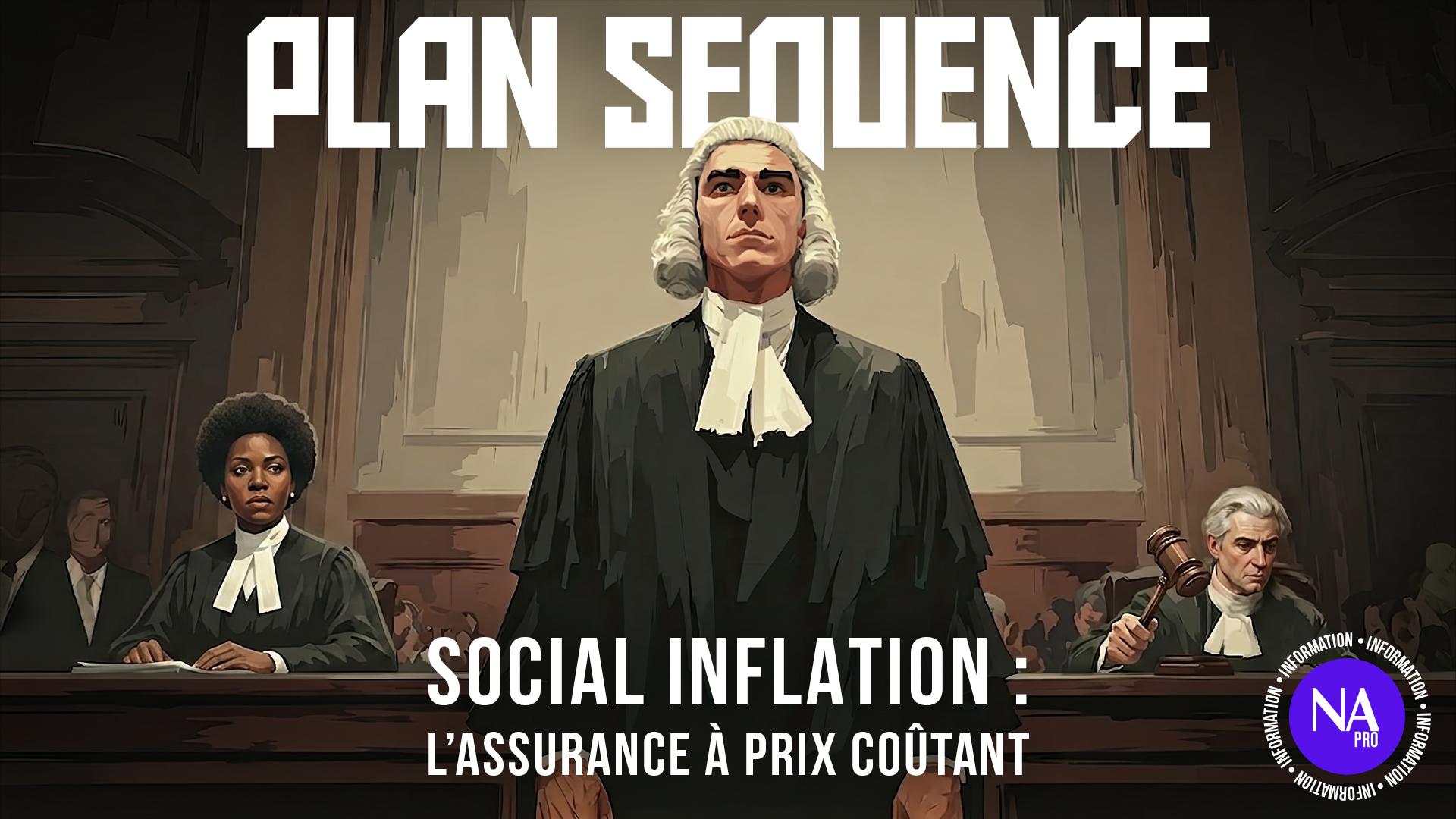 Plan séquence – Social inflation : l’assurance à prix coûtant