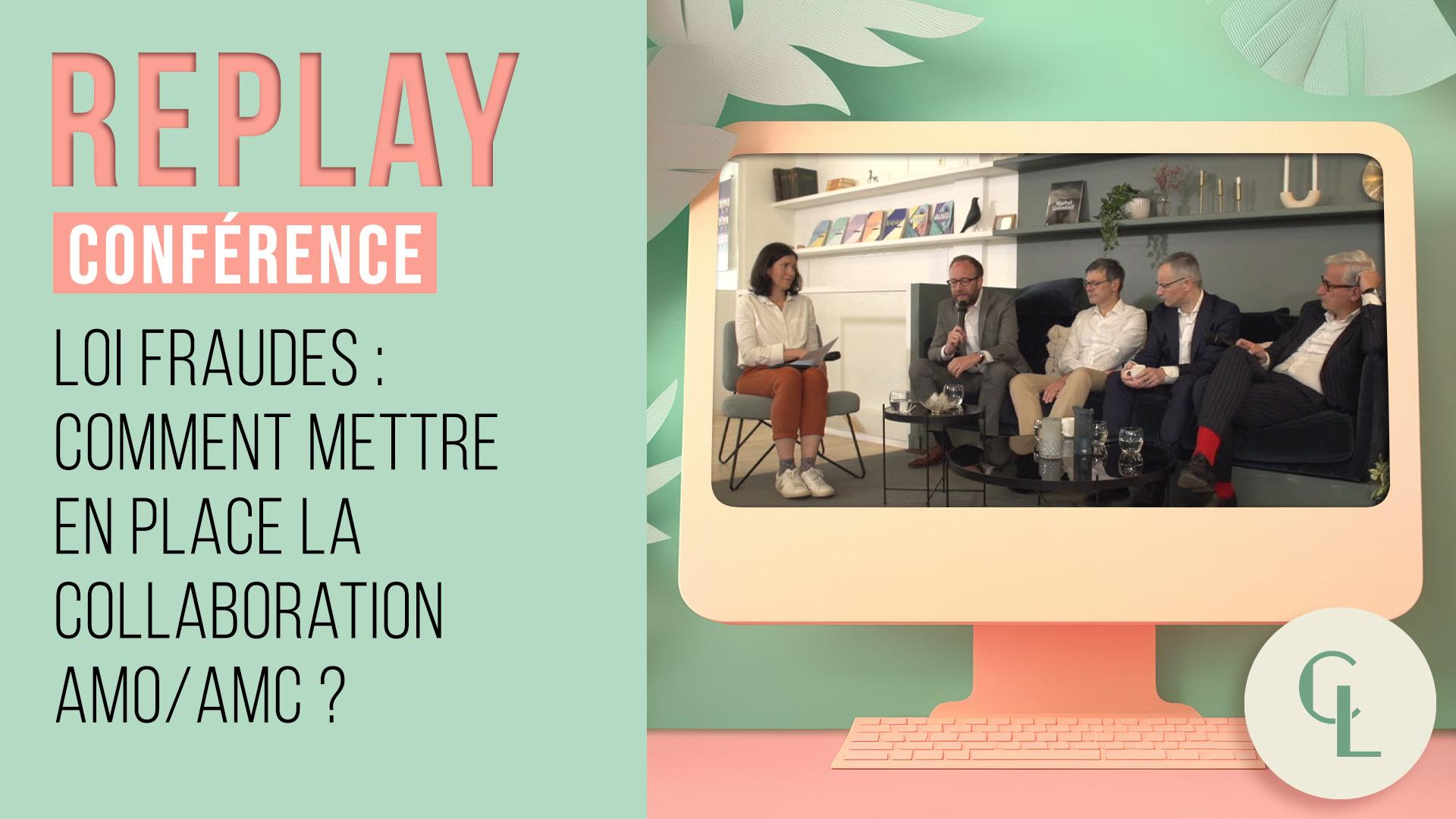 REPLAY : Conférence -  Loi fraudes : Comment mettre en place la collaboration AMO/AMC ?