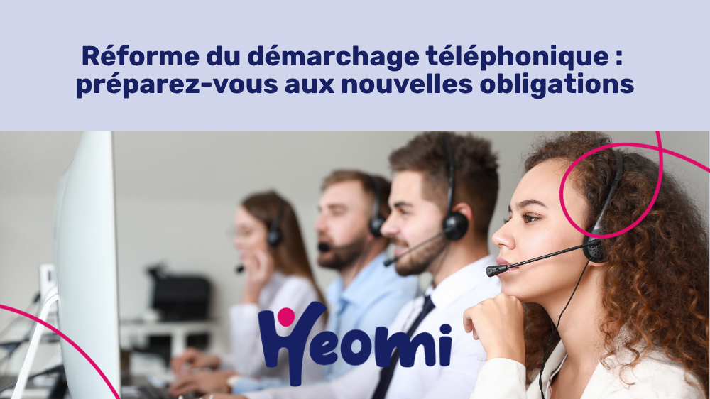 Webinaire Heomi | Réforme du démarchage téléphonique : préparez-vous aux nouvelles obligations