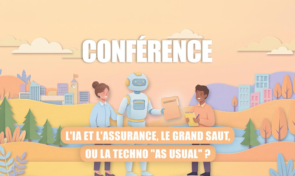 Conférence – L'IA et l'assurance, le grand saut, ou la techno "as usual" ?