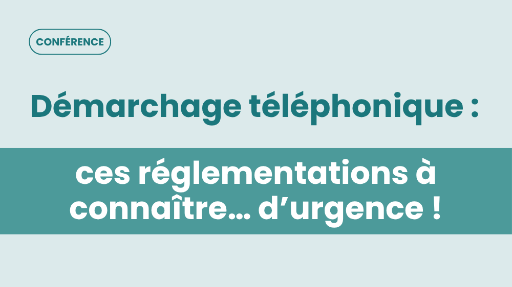 Devoir de conseil et démarchage téléphonique : ces réglementations à connaître… d’urgence !