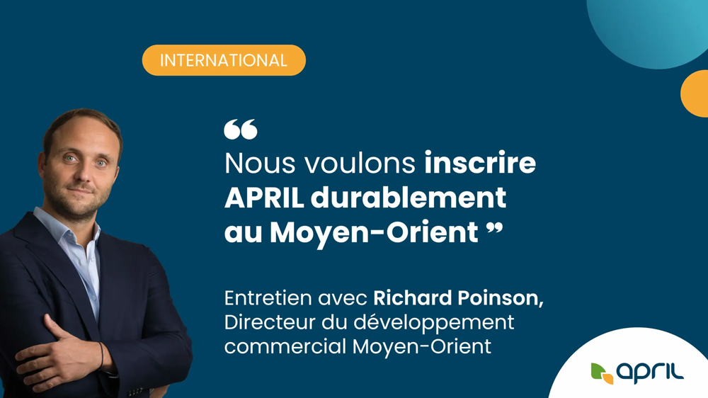 « Nous voulons inscrire APRIL durablement au Moyen-Orient »
