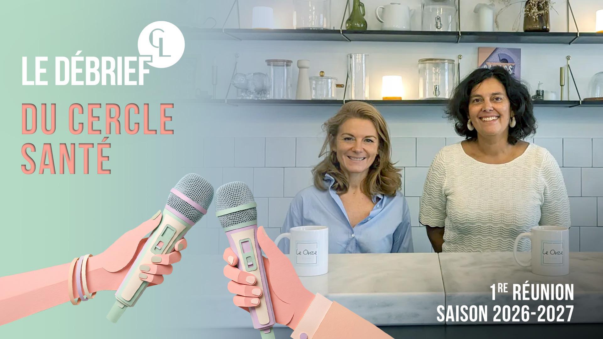 Cercle LAB : Le Debrief sur la 1re réunion du Cercle Santé